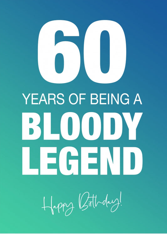 Funny 60th Birthday Cards for Men & Women - Bloody Legend - Joke Happy Birthday Card