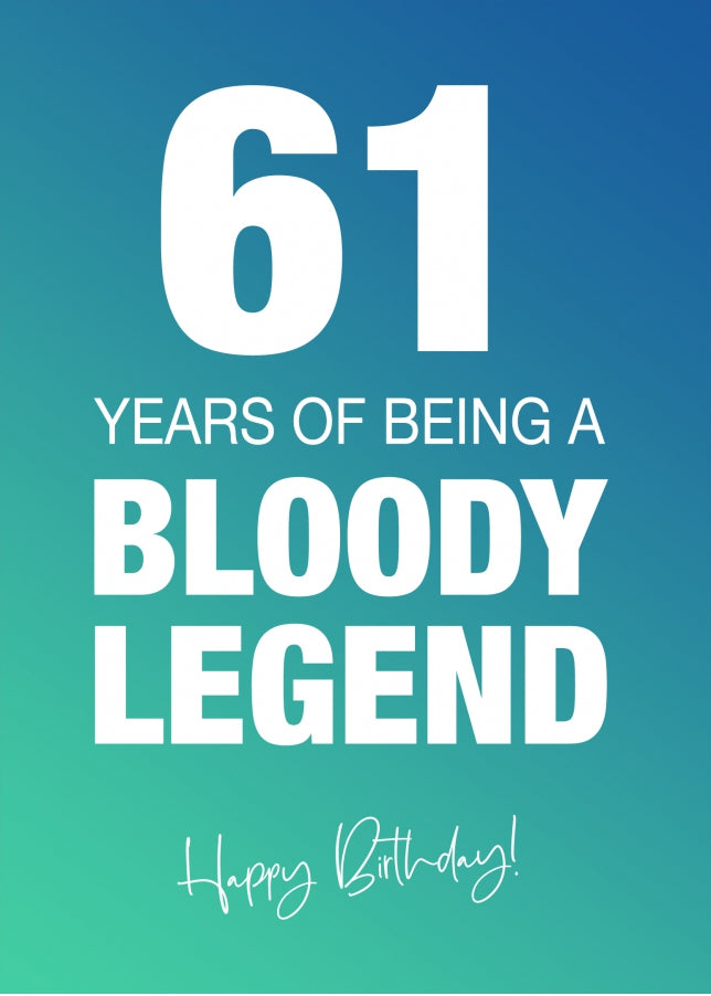 Funny 61st Birthday Cards for Men & Women - Bloody Legend - Joke Happy Birthday Card