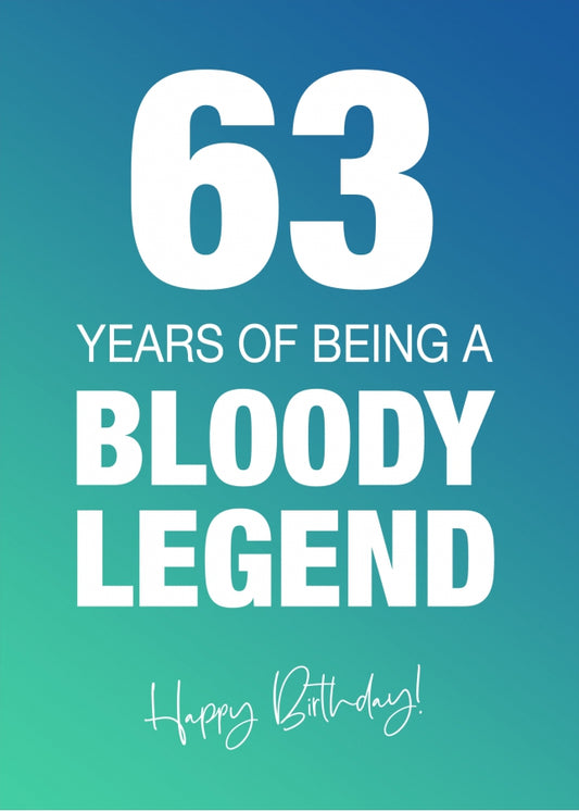 Funny 63rd Birthday Cards for Men & Women - Bloody Legend - Joke Happy Birthday Card