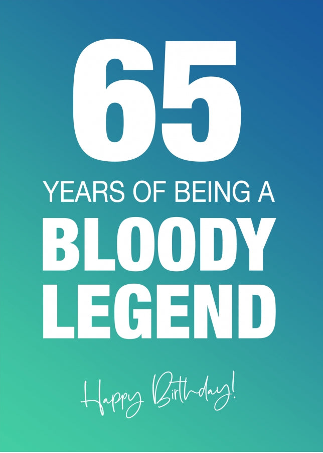 Funny 65th Birthday Cards for Men & Women - Bloody Legend - Joke Happy Birthday Card