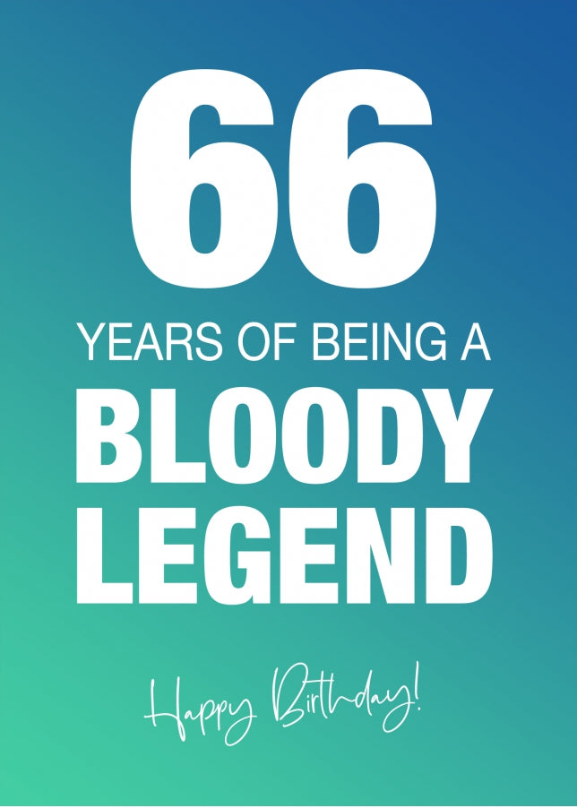 Funny 66th Birthday Cards for Men & Women - Bloody Legend - Joke Happy Birthday Card