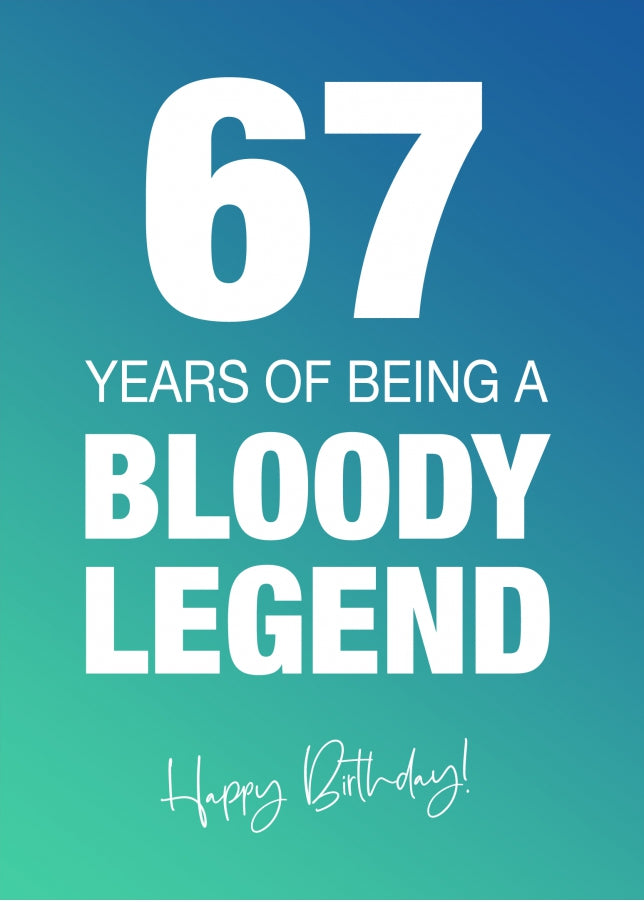 Funny 67th Birthday Cards for Men & Women - Bloody Legend - Joke Happy Birthday Card