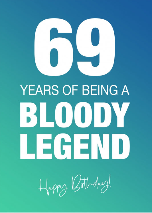 Funny 69th Birthday Cards for Men & Women - Bloody Legend - Joke Happy Birthday Card