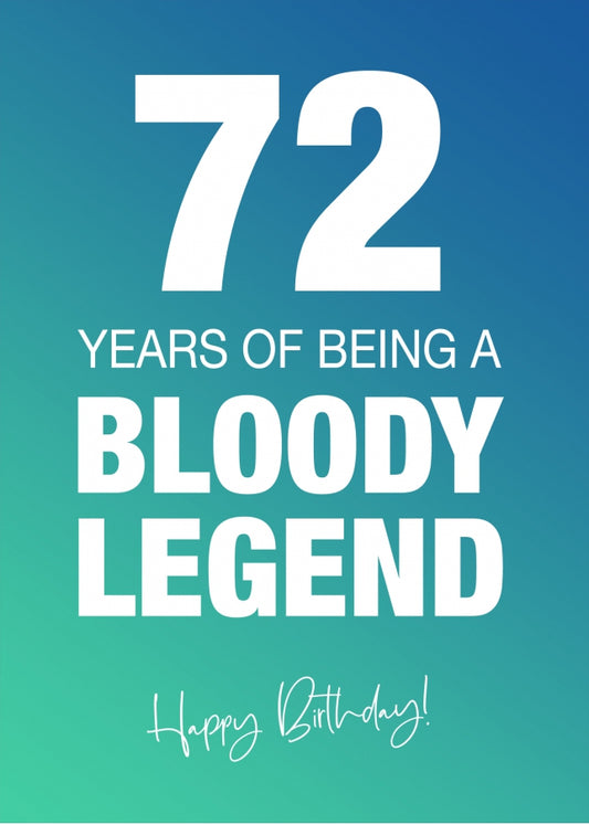 Funny 72nd Birthday Cards for Men & Women - Bloody Legend - Joke Happy Birthday Card