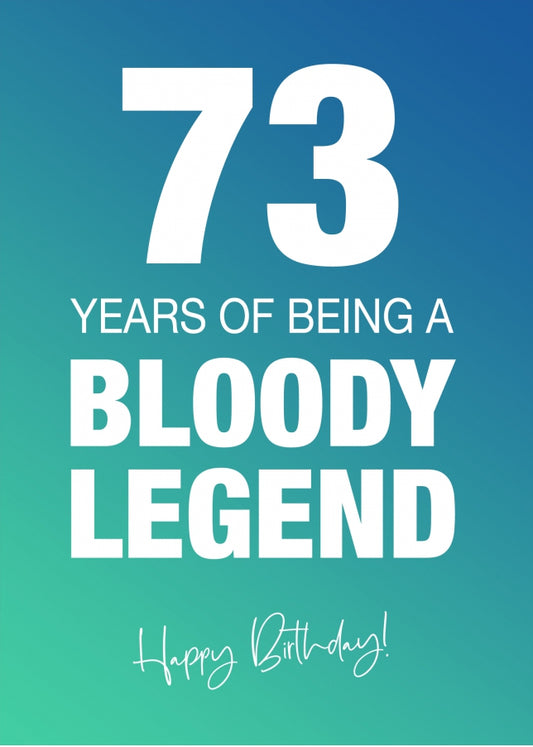 Funny 73rd Birthday Cards for Men & Women - Bloody Legend - Joke Happy Birthday Card