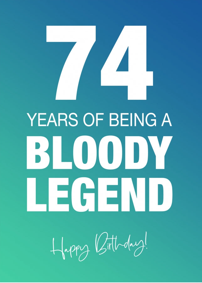 Funny 74th Birthday Cards for Men & Women - Bloody Legend - Joke Happy Birthday Card