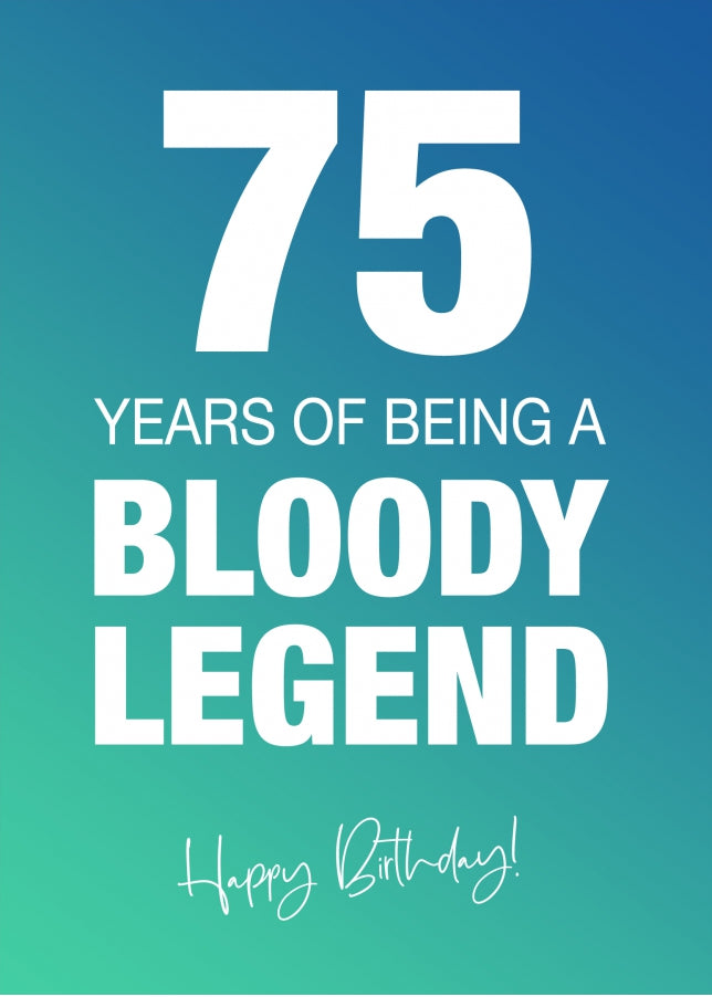 Funny 75th Birthday Cards for Men & Women - Bloody Legend - Joke Happy Birthday Card