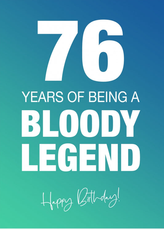 Funny 76th Birthday Cards for Men & Women - Bloody Legend - Joke Happy Birthday Card