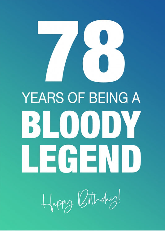 Funny 78th Birthday Cards for Men & Women - Bloody Legend - Joke Happy Birthday Card