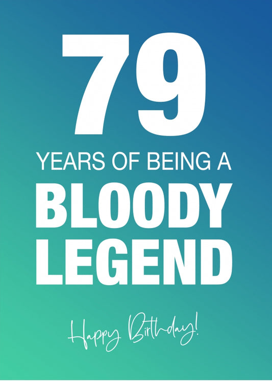 Funny 79th Birthday Cards for Men & Women - Bloody Legend - Joke Happy Birthday Card