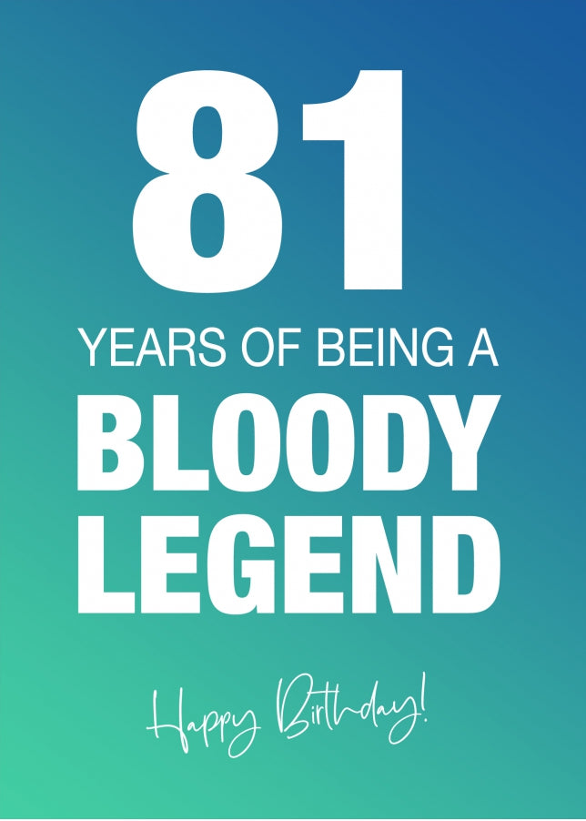 Funny 81st Birthday Cards for Men & Women - Bloody Legend - Joke Happy Birthday Card