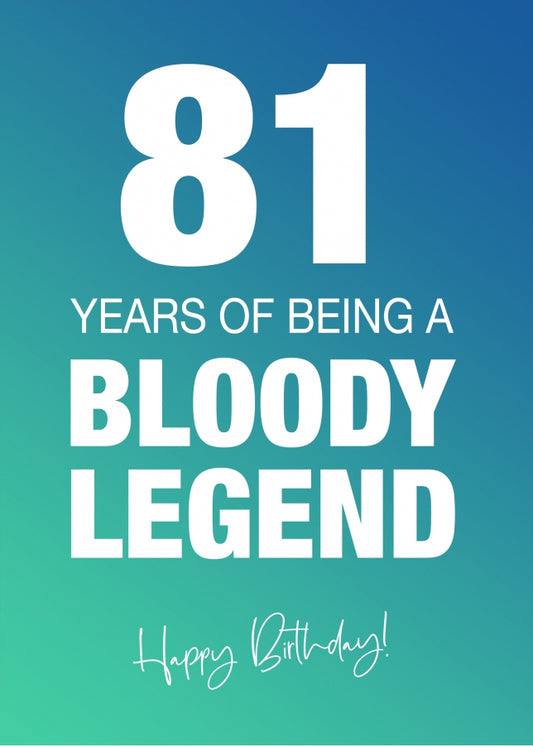 Funny 81st Birthday Cards for Men & Women - Bloody Legend - Joke Happy Birthday Card