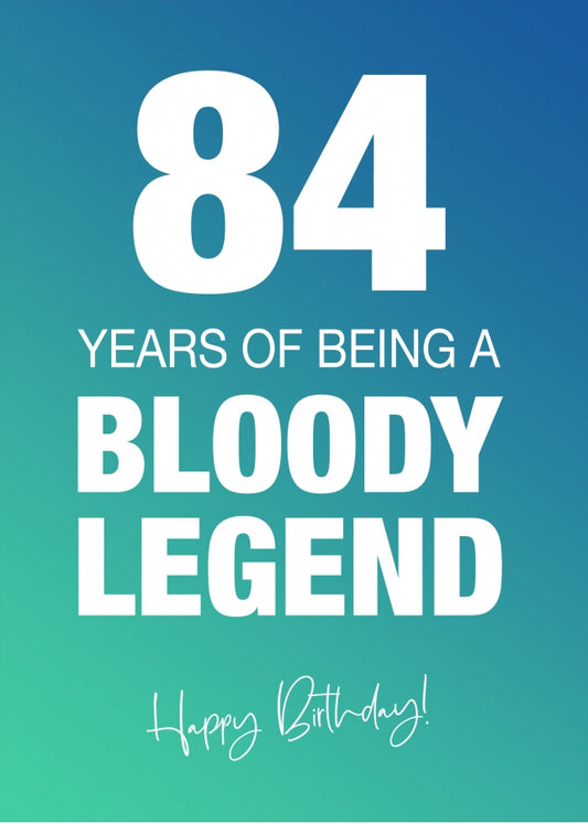 Funny 84th Birthday Cards for Men & Women - Bloody Legend - Joke Happy Birthday Card