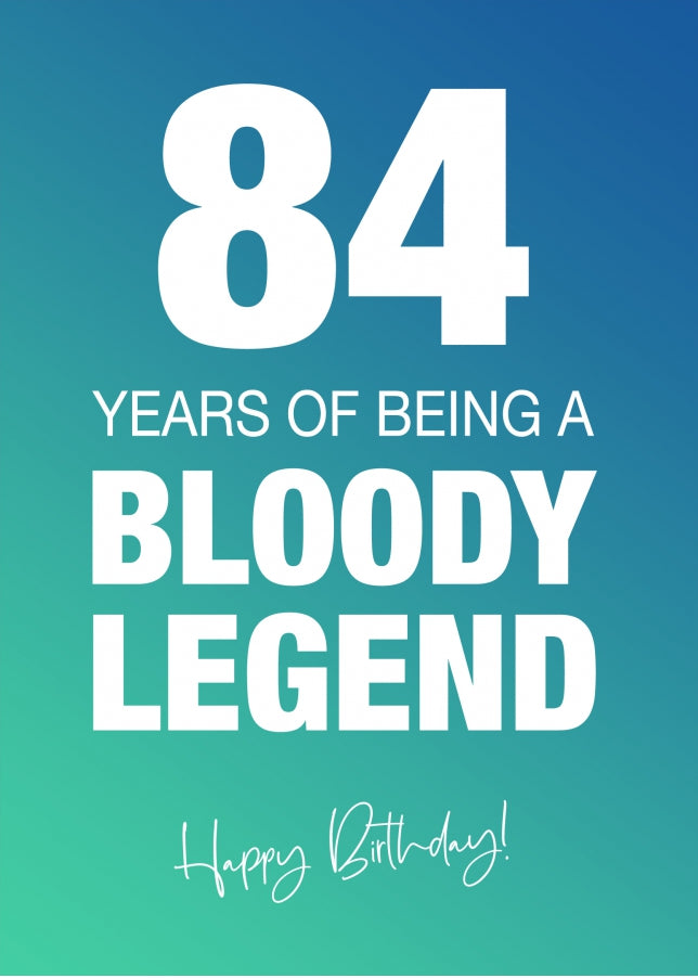 Funny 84th Birthday Cards for Men & Women - Bloody Legend - Joke Happy Birthday Card