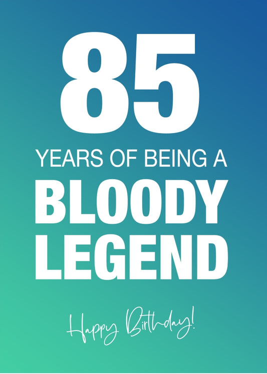 Funny 85th Birthday Cards for Men & Women - Bloody Legend - Joke Happy Birthday Card