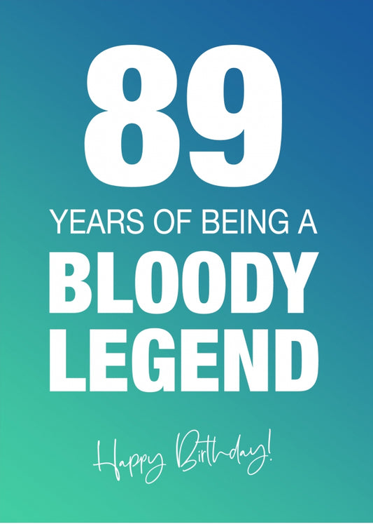 Funny 89th Birthday Cards for Men & Women - Bloody Legend - Joke Happy Birthday Card