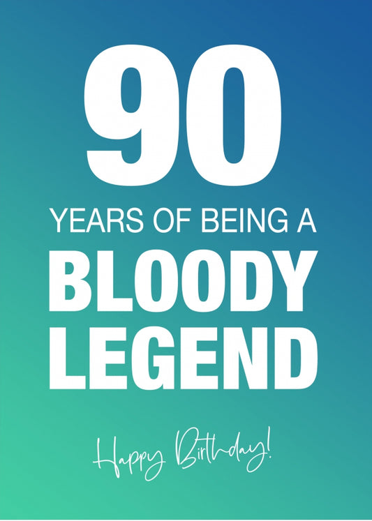 Funny 90th Birthday Cards for Men & Women - Bloody Legend - Joke Happy Birthday Card