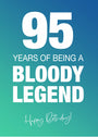 Funny 95th Birthday Cards for Men & Women - Bloody Legend - Joke Happy Birthday Card