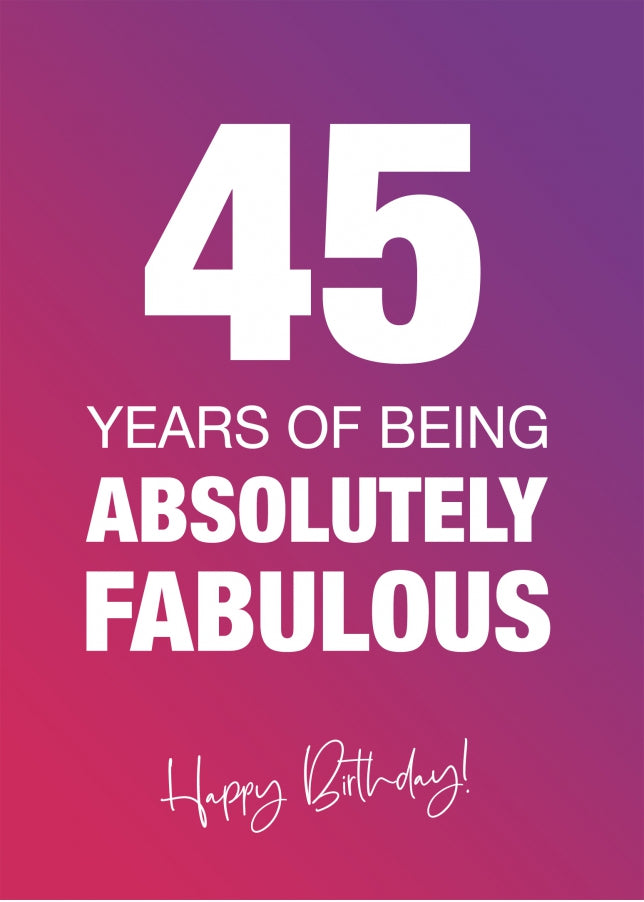 Funny 45th Birthday Cards for Women - 45 Years Absolutely Fabulous