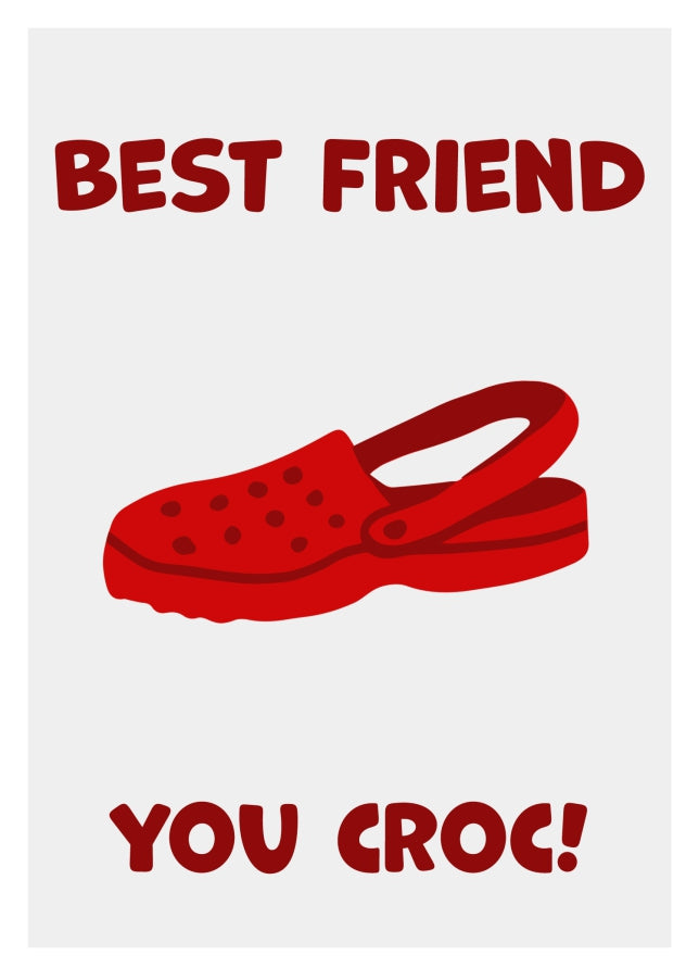 Funny Best Friend Birthday Card - You Croc! The Happy Birthday Best Friend Card