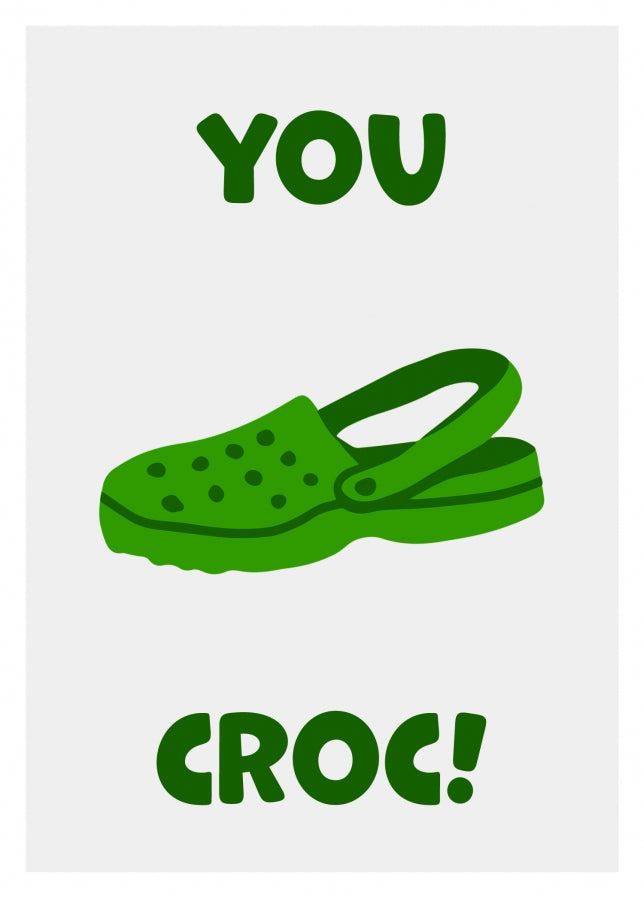 Funny Birthday Card - You Croc! The Happy Birthday Card