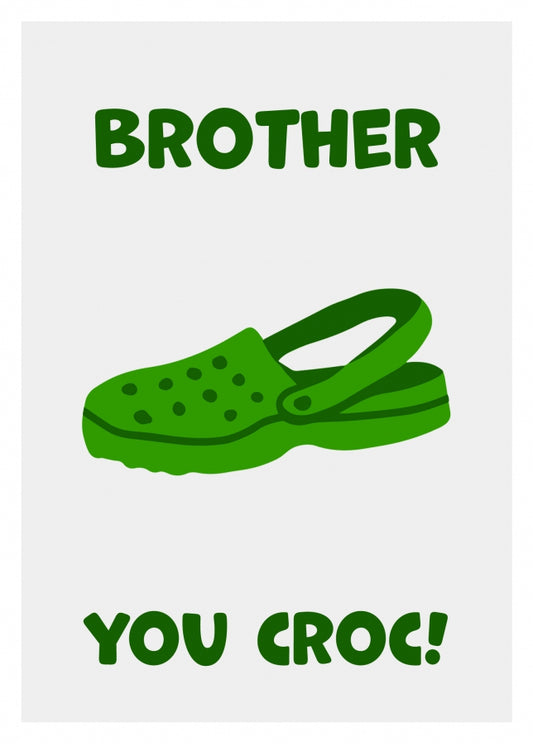 Funny Brother Birthday Card - You Croc! The Happy Birthday Brother Card