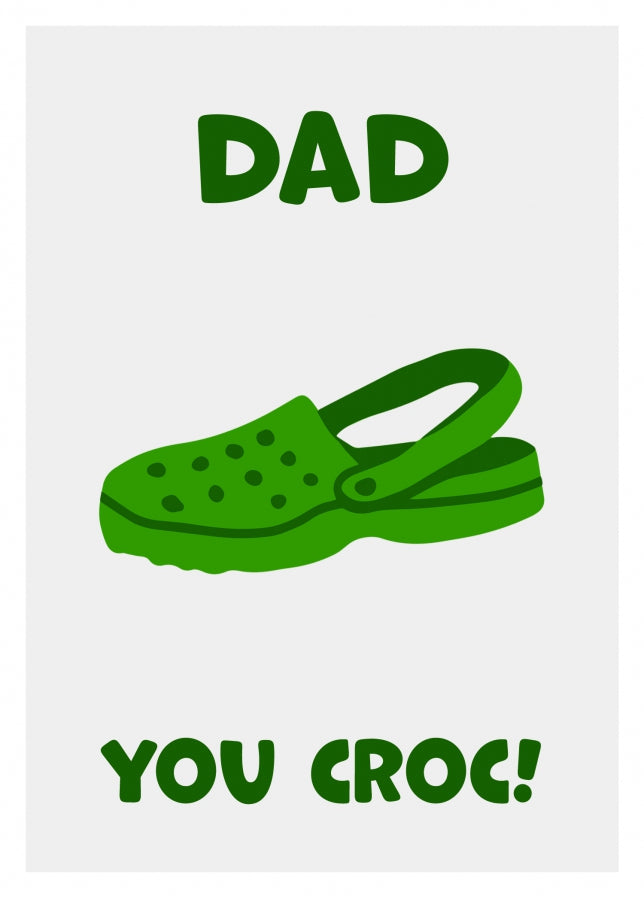 Funny Dad Birthday Card - You Croc! The Happy Birthday Dad Card