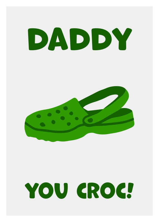 Funny Daddy Birthday Card - You Croc! The Happy Birthday Daddy Card