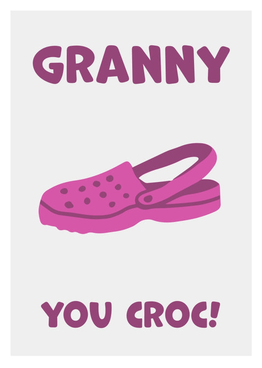 Funny Granny Birthday Card - You Croc! The Happy Birthday Granny Card