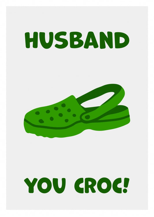 Funny Husband Birthday Card - You Croc! The Happy Birthday Husband Card