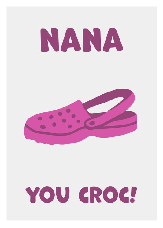 Funny Nana Birthday Card - You Croc! The Happy Birthday Nana Card