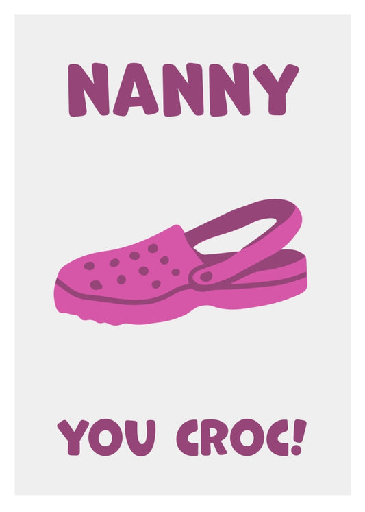 Funny Nanny Birthday Card - You Croc! The Happy Birthday Nanny Card