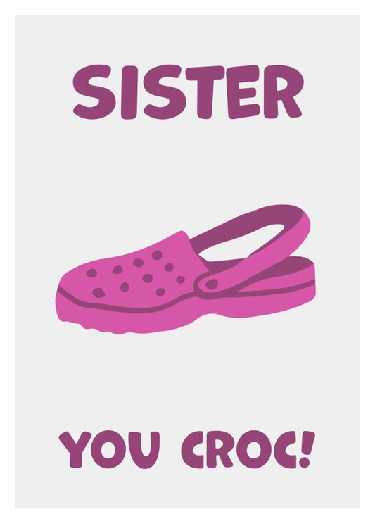 Funny Sister Birthday Card - You Croc! The Happy Birthday Sister Card