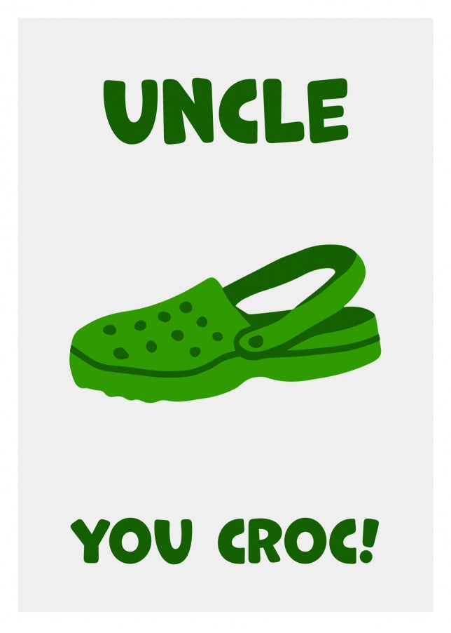 Funny Uncle Birthday Card - You Croc! The Happy Birthday Uncle Card