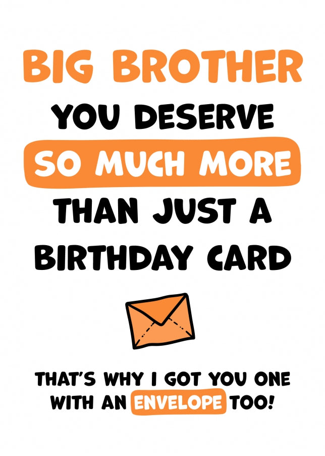 Big Brother Birthday Card - You Deserve More Than Just A Birthday Card