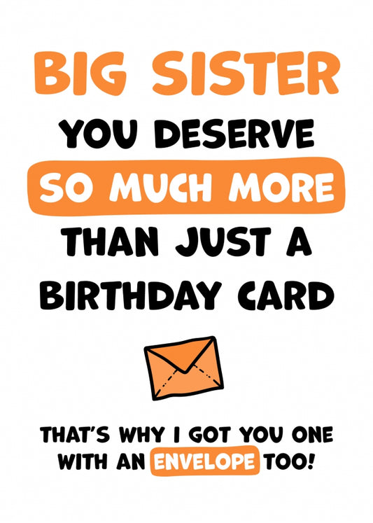 Big Sister Birthday Card - You Deserve More Than Just A Birthday Card