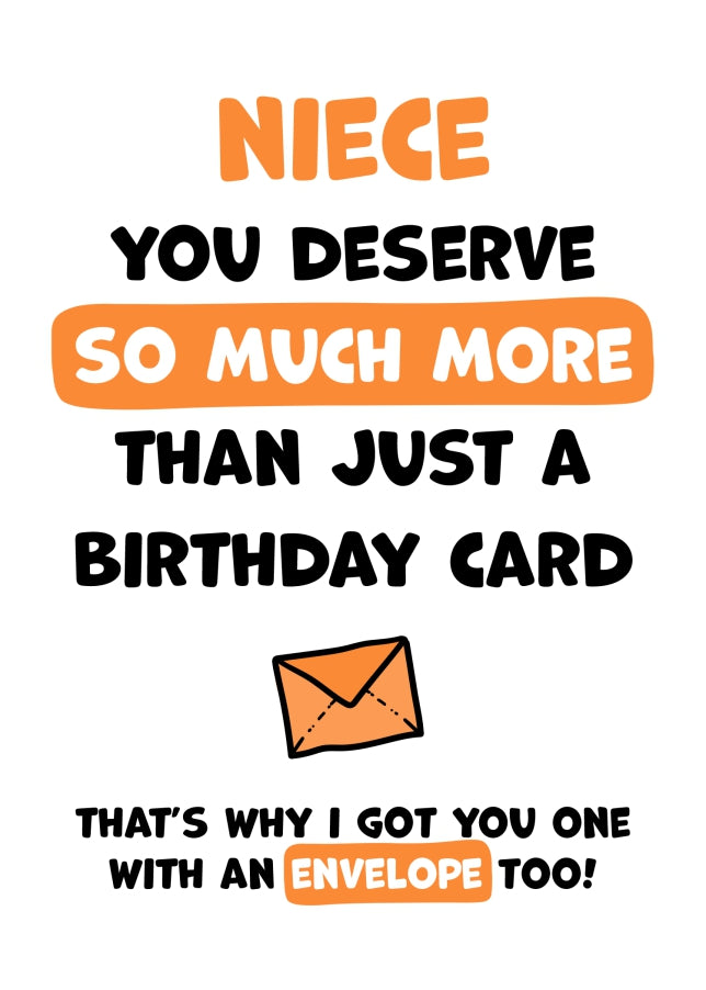 Niece Birthday Card - You Deserve More Than Just A Birthday Card