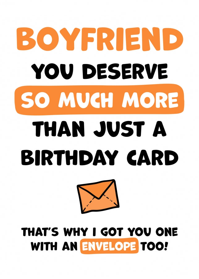 Boyfriend Birthday Card - You Deserve More Than Just A Birthday Card