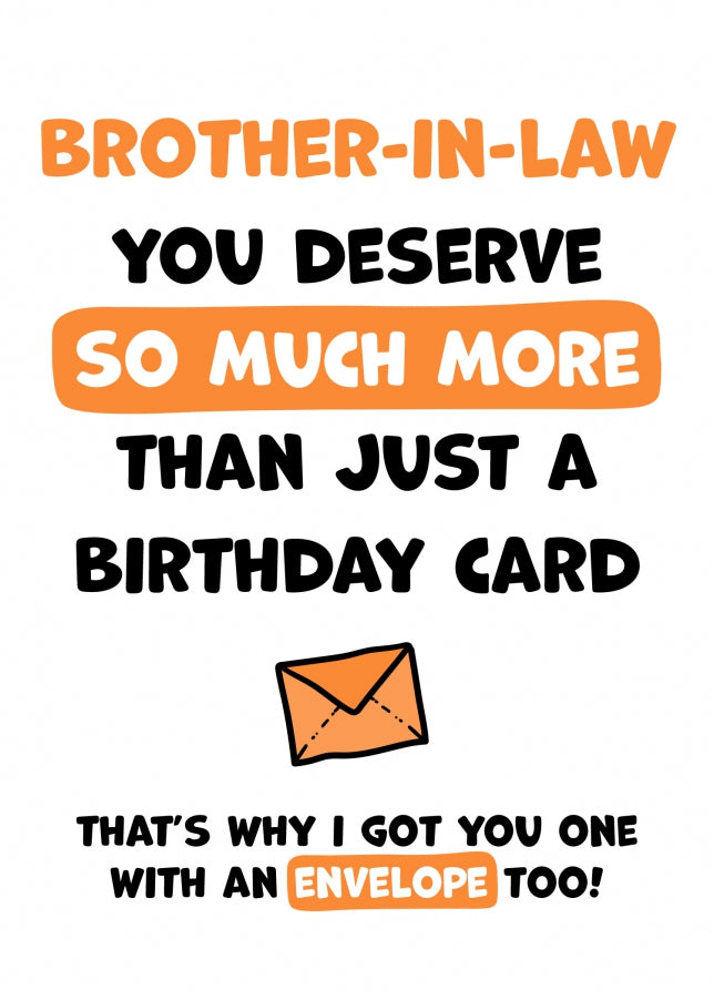 Brother-in-Law Birthday Card - You Deserve More Than Just A Birthday Card