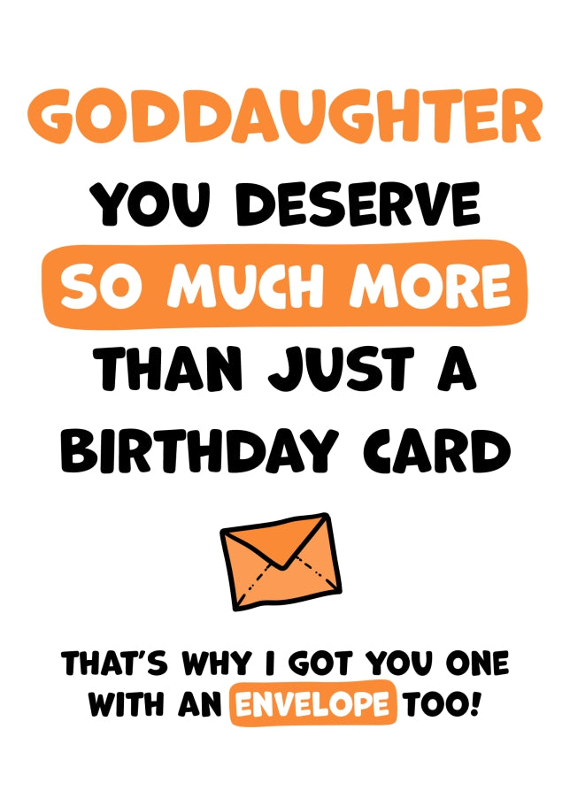 Goddaughter Birthday Card - You Deserve More Than Just A Birthday Card