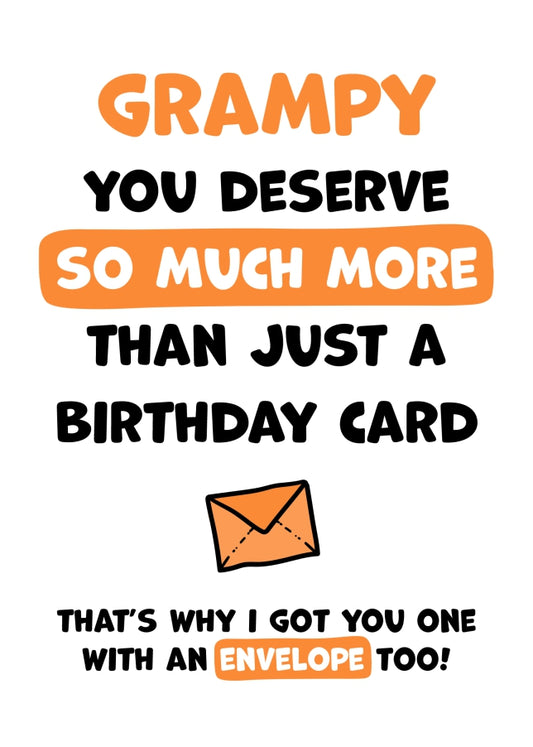 Grampy Birthday Card - You Deserve More Than Just A Birthday Card