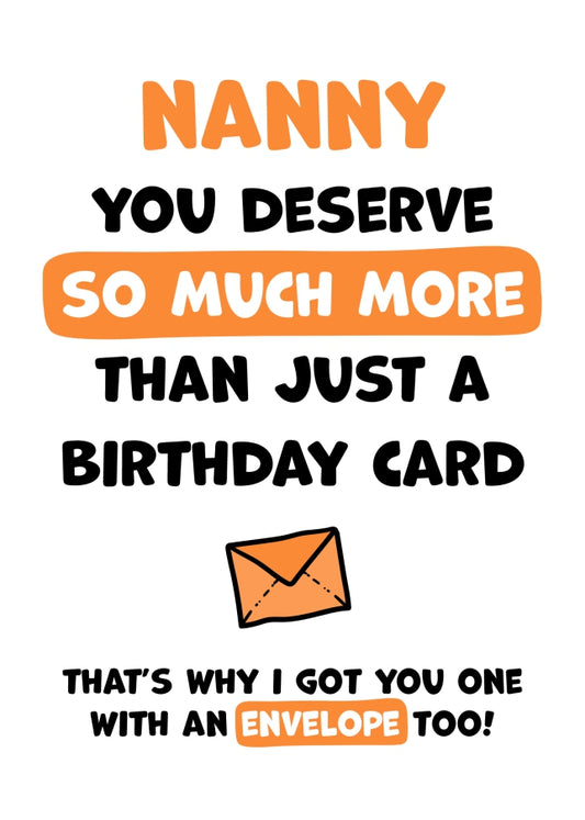 Nanny Birthday Card - You Deserve More Than Just A Birthday Card