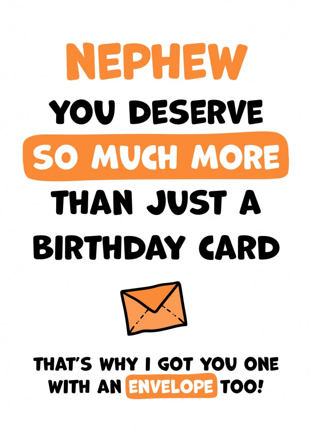 Nephew Birthday Card - You Deserve More Than Just A Birthday Card