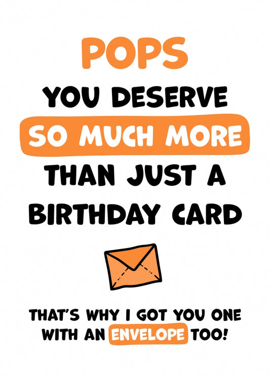 Pops Birthday Card - You Deserve More Than Just A Birthday Card