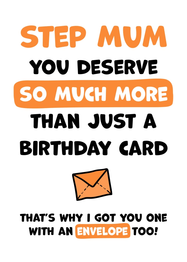 Step Mum Birthday Card - You Deserve More Than Just A Birthday Card