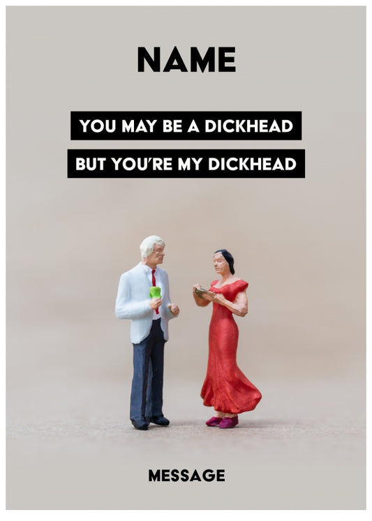 Personalised You're My Dickhead Card