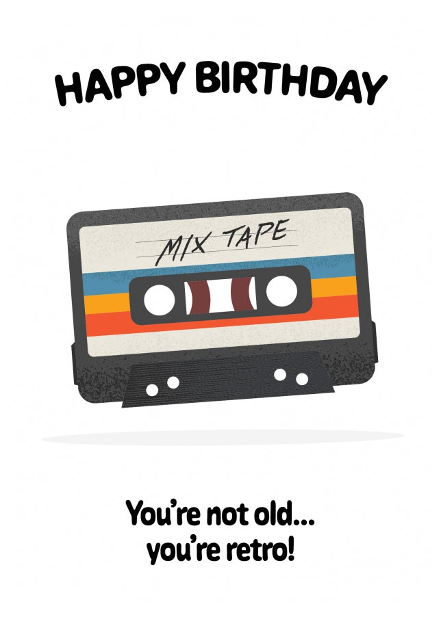 Funny Birthday Card - You're Not Old, You're Retro Birthday Card (Mix Tape)