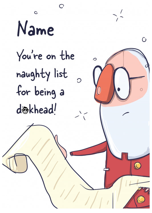 Humorous Christmas Cards - On Santa's Naughty List for being a d*ckhead!