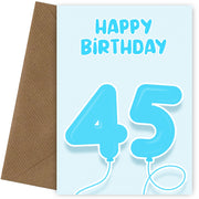 45th Birthday Card for Him - Blue Balloons for 45 Year Old Male