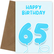 65th Birthday Card for Him - Blue Balloons for 65 Year Old Male